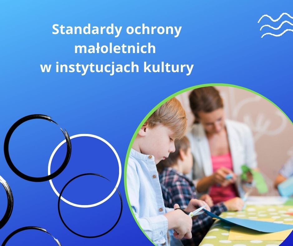 Standardy ochrony małoletnich w instytucjach kultury – szkolenie online